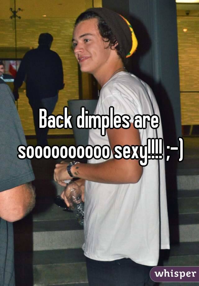Back dimples are soooooooooo sexy!!!! ;-)