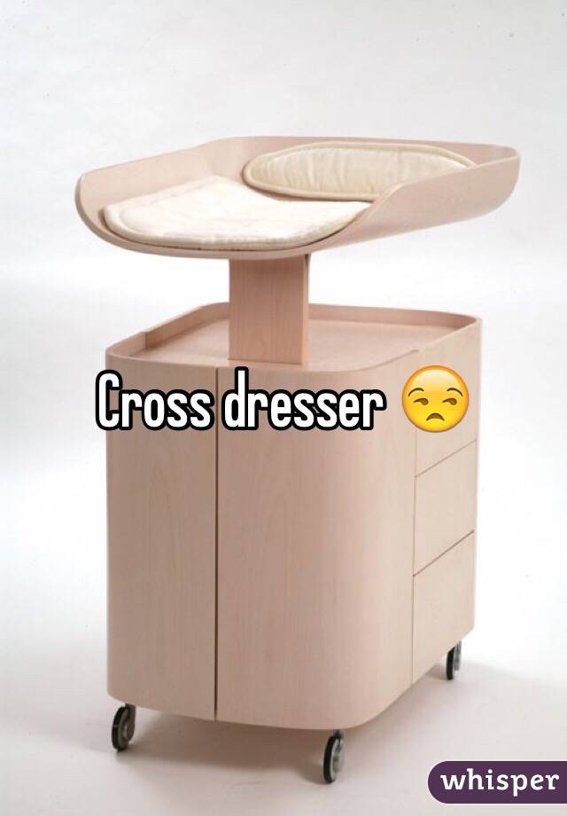 Cross dresser 😒