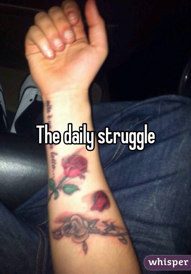 The daily struggle