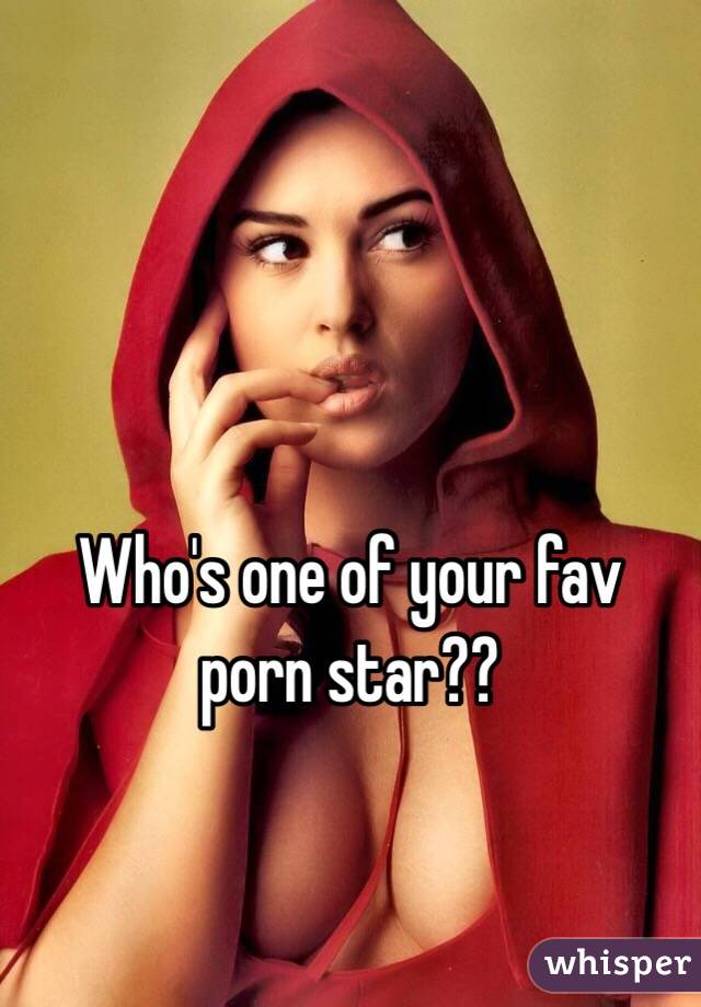 Who's one of your fav porn star??