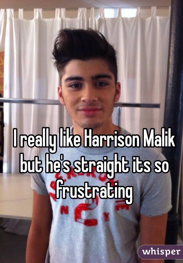 I really like Harrison Malik but he's straight its so frustrating 