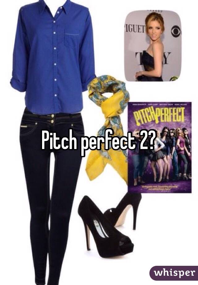 Pitch perfect 2? 