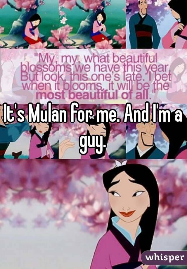 It's Mulan for me. And I'm a guy. 