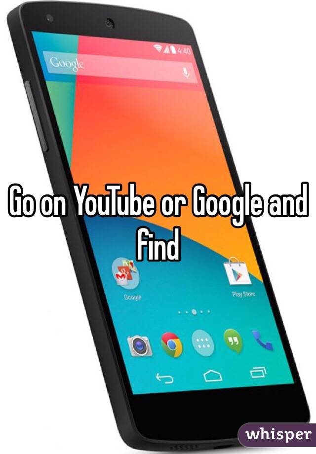 Go on YouTube or Google and find 