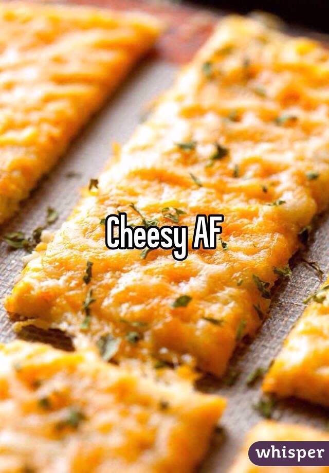 Cheesy AF
