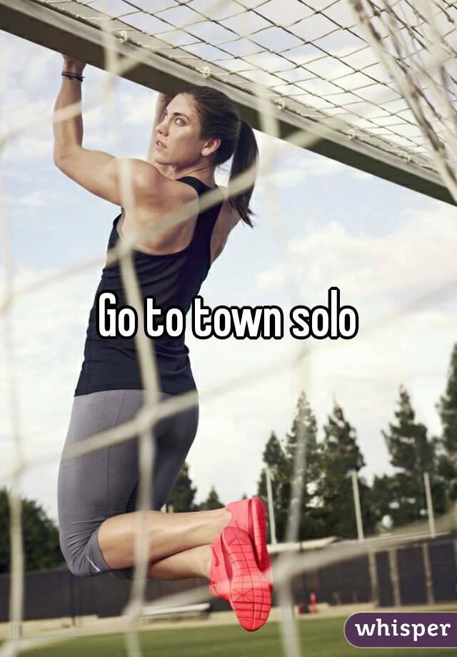 Go to town solo