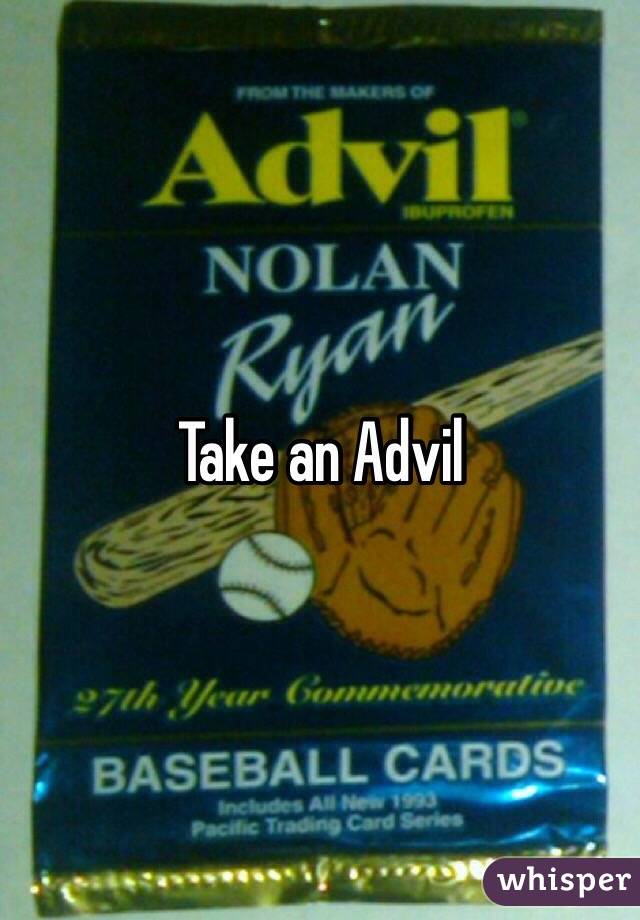 Take an Advil 