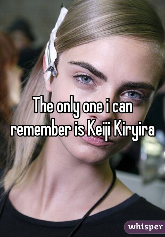 The only one i can remember is Keiji Kiryira