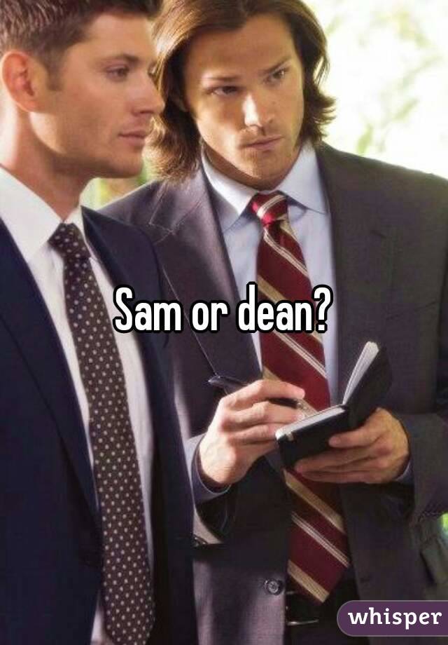 Sam or dean?