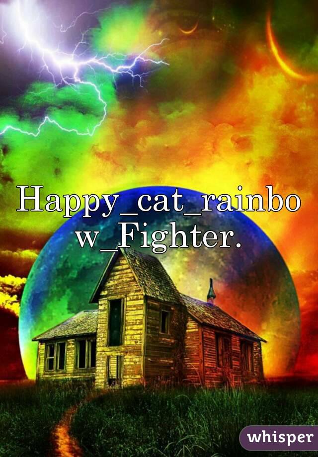 Happy_cat_rainbow_Fighter.
