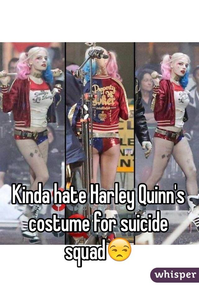 Kinda hate Harley Quinn's costume for suicide squad😒