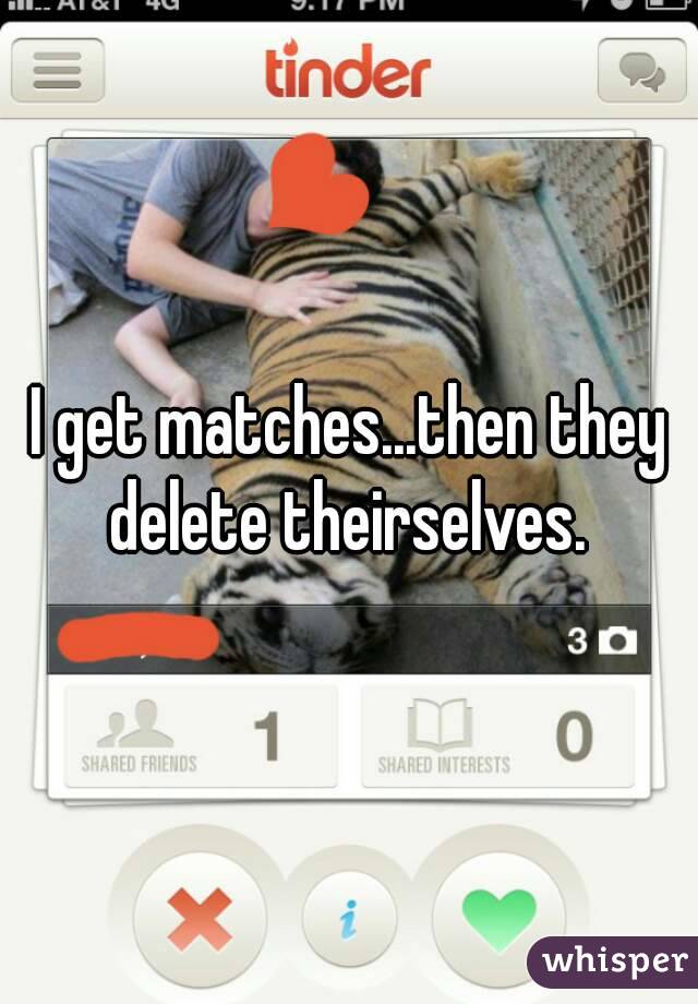 I get matches...then they delete theirselves. 