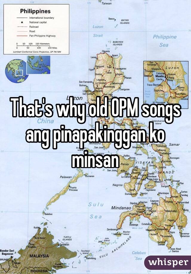 That's why old OPM songs ang pinapakinggan ko minsan