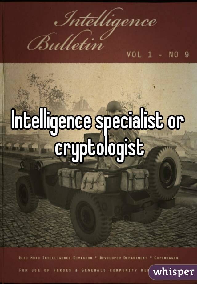 Intelligence specialist or cryptologist