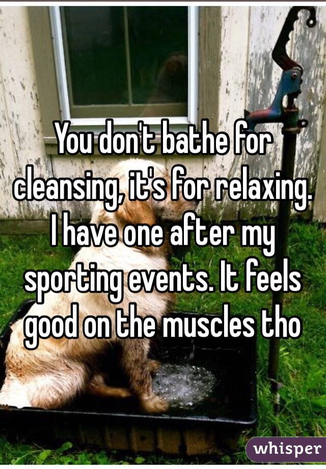 You don't bathe for cleansing, it's for relaxing. I have one after my sporting events. It feels good on the muscles tho 
