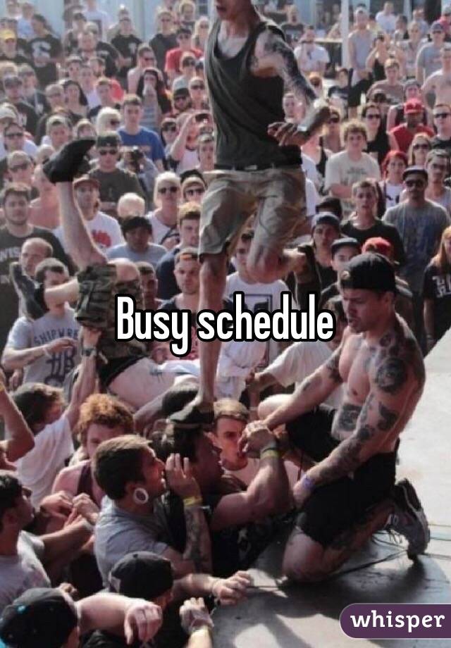 Busy schedule  