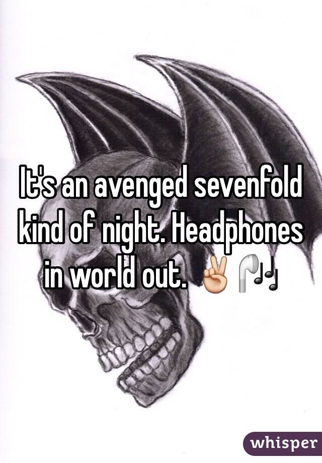 It's an avenged sevenfold kind of night. Headphones in world out. ✌️🎧