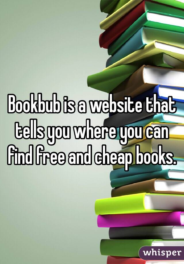 Bookbub is a website that tells you where you can find free and cheap books. 