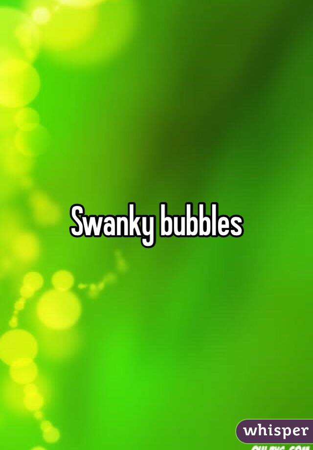 Swanky bubbles