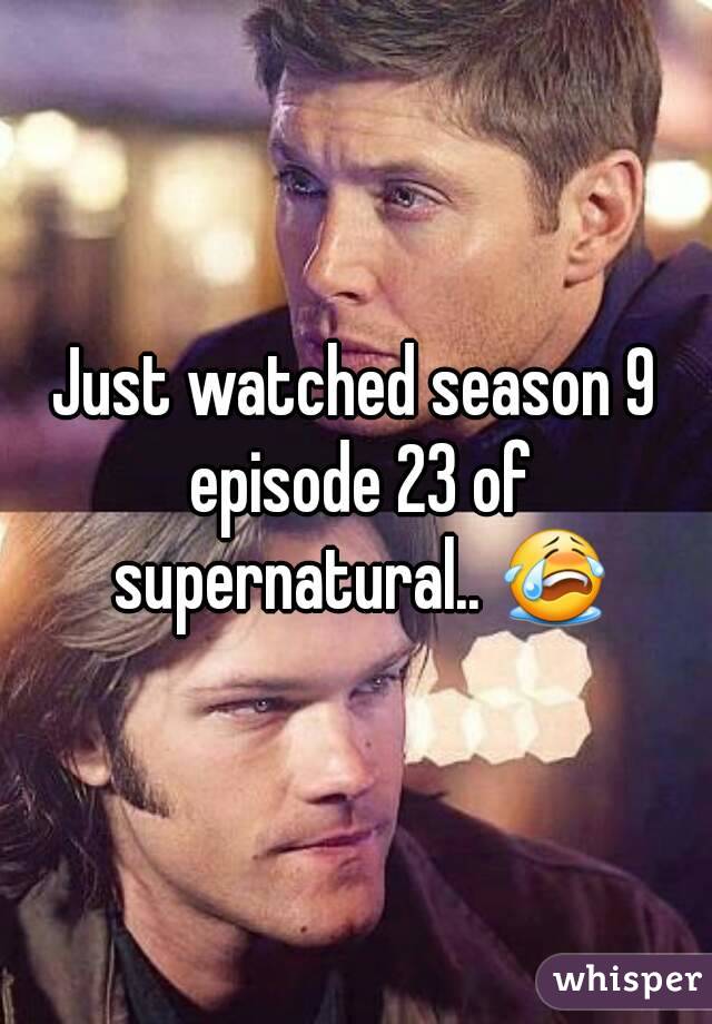 Just watched season 9 episode 23 of supernatural.. 😭