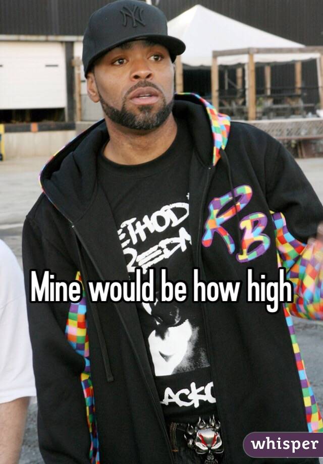 Mine would be how high