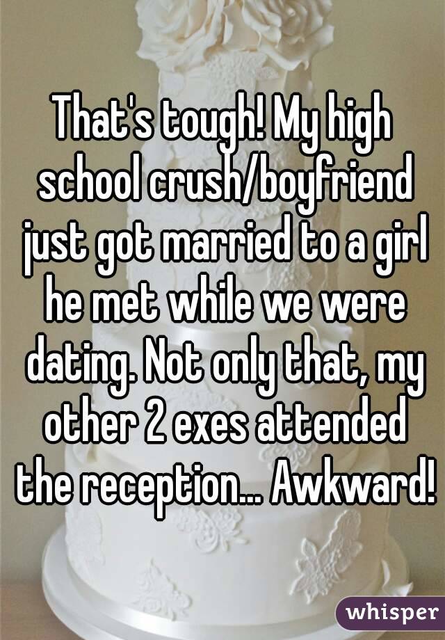 That's tough! My high school crush/boyfriend just got married to a girl he met while we were dating. Not only that, my other 2 exes attended the reception... Awkward!