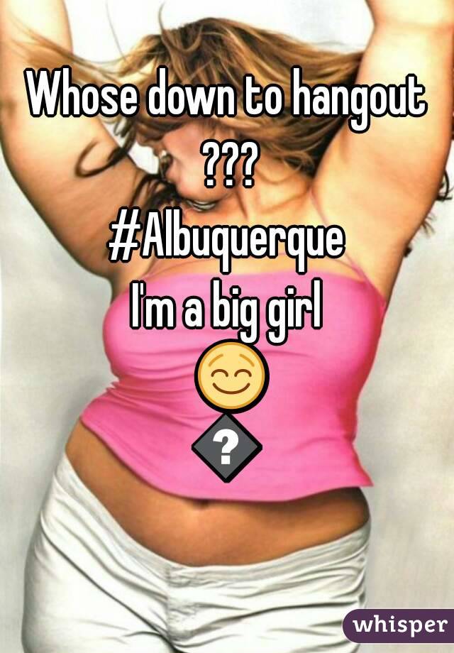 Whose down to hangout ???
#Albuquerque
I'm a big girl 😌😌