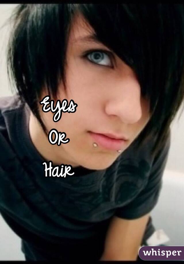 Eyes
Or 
Hair