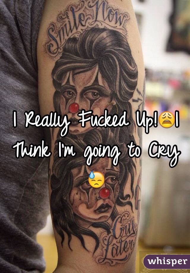 I Really Fucked Up!😩I Think I'm going to Cry 😓