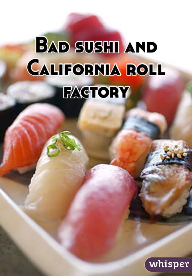 Bad sushi and California roll factory 