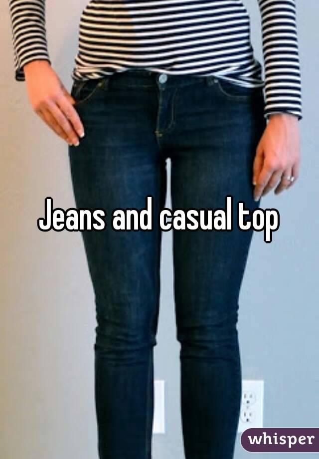 Jeans and casual top