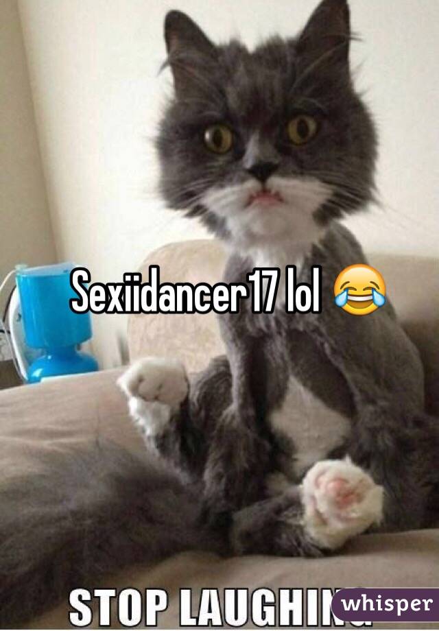 Sexiidancer17 lol 😂