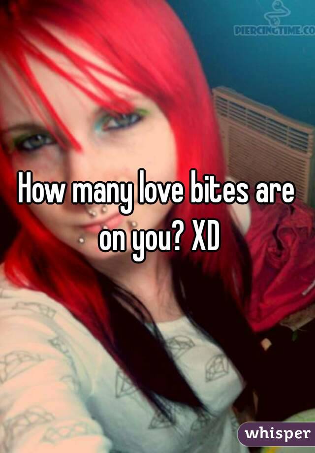How many love bites are on you? XD