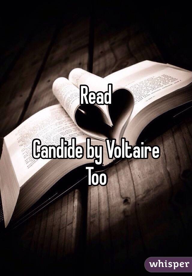 Read 

Candide by Voltaire
Too