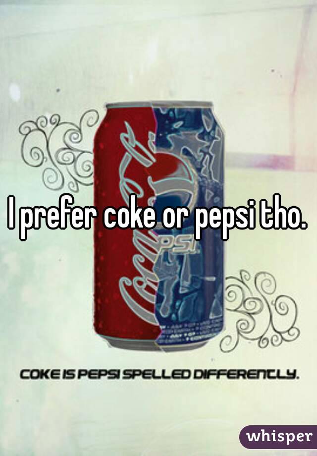I prefer coke or pepsi tho.