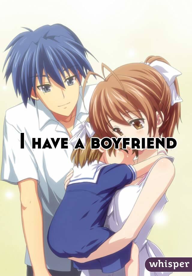 I have a boyfriend