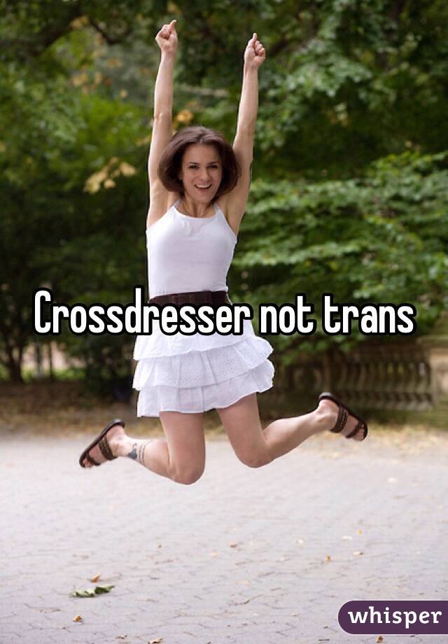 Crossdresser not trans