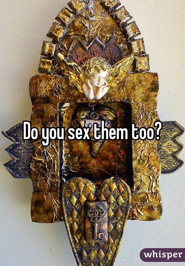 Do you sex them too?