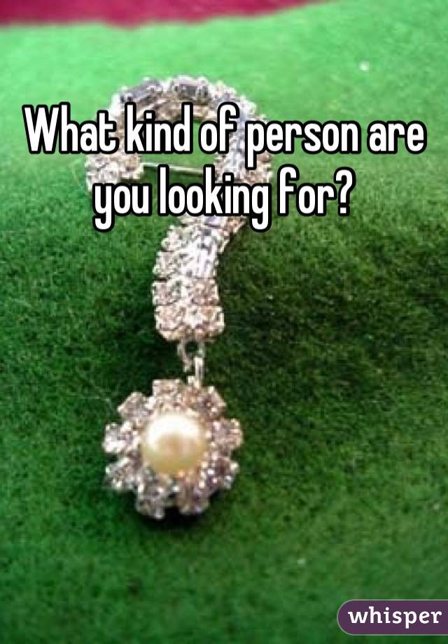 What kind of person are you looking for?