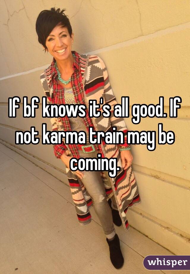 If bf knows it's all good. If not karma train may be coming.