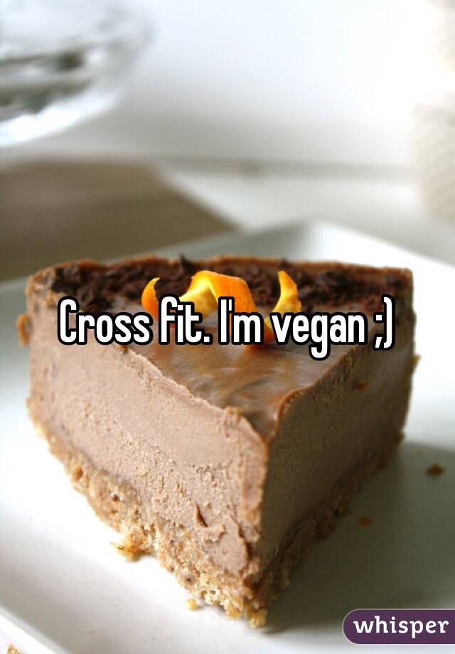 Cross fit. I'm vegan ;)