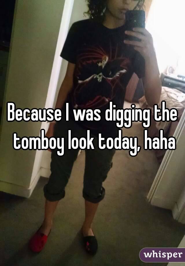 Because I was digging the tomboy look today, haha