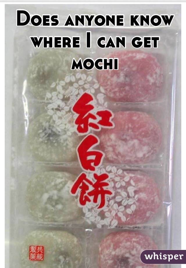Does anyone know where I can get mochi 