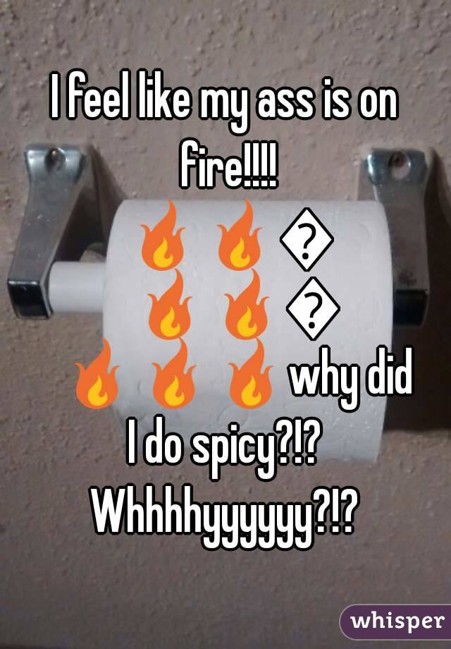 I feel like my ass is on fire!!!! 🔥🔥🔥🔥🔥🔥🔥🔥🔥why did I do spicy?!?  Whhhhyyyyyy?!? 