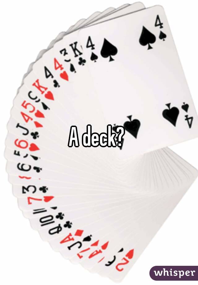 A deck? 