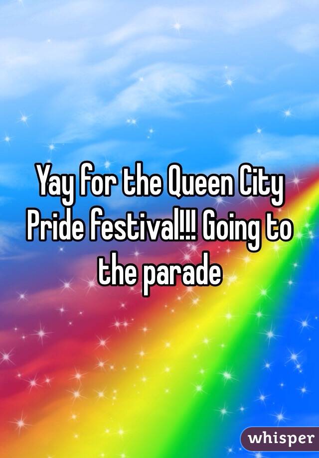 Yay for the Queen City Pride festival!!! Going to the parade
