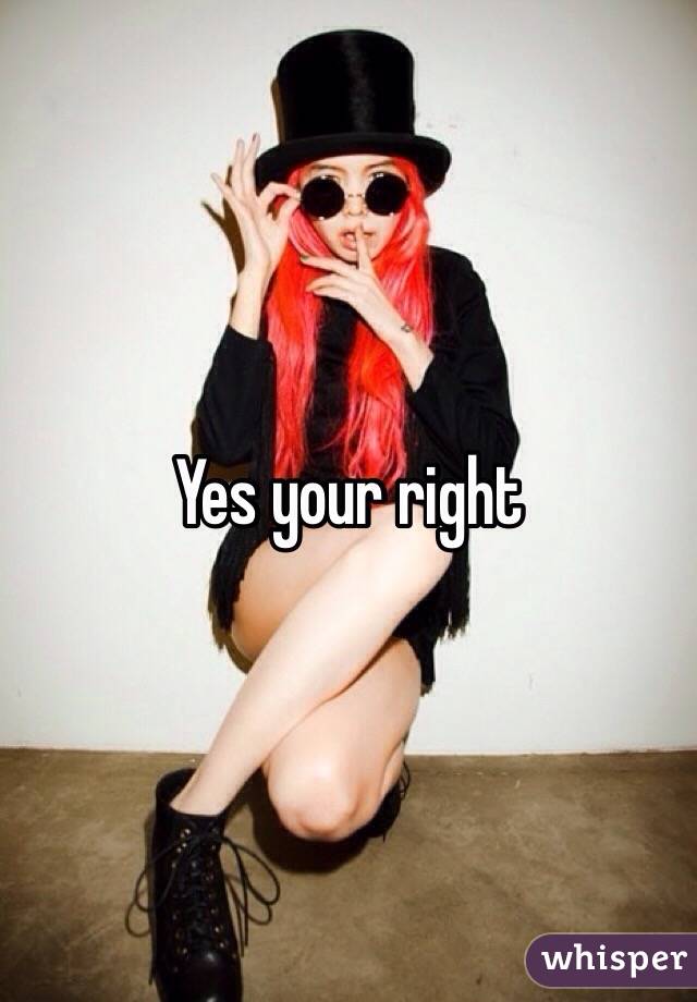 Yes your right 