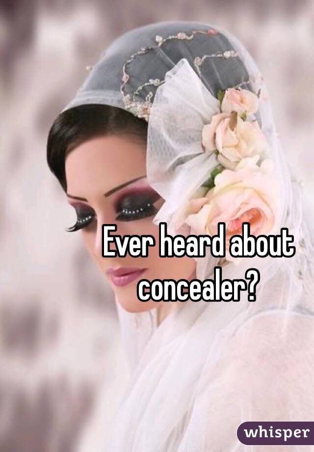 Ever heard about concealer?  