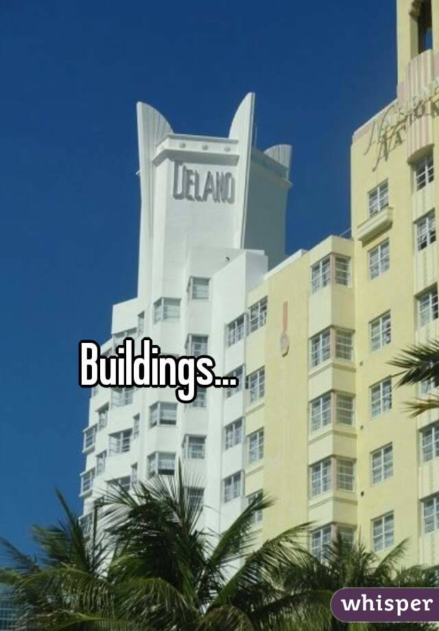 Buildings...