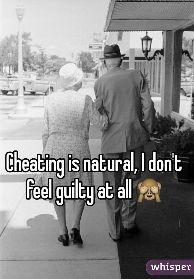 Cheating is natural, I don't feel guilty at all 🙈